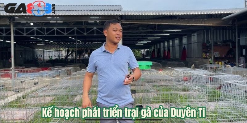 Kế hoạch phát triển trại gà của Duyên Ti