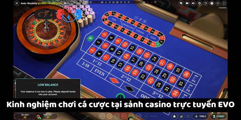 Kinh nghiệm chơi cá cược tại sảnh casino trực tuyến EVO