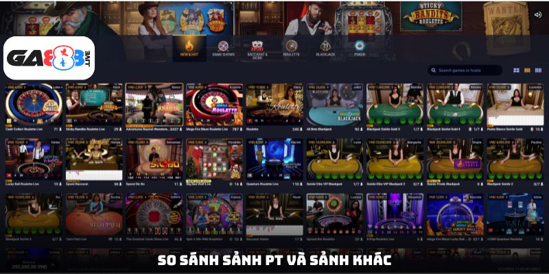 So sánh Casino trực tuyến PT và sảnh khác